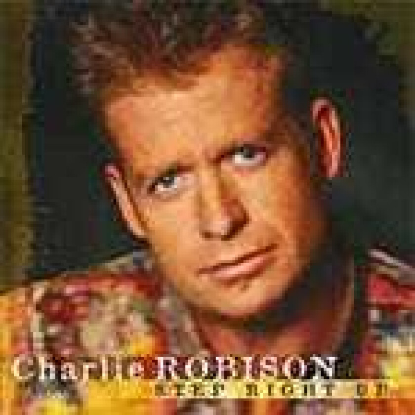 Charlie Robison  Step Right Up  CD