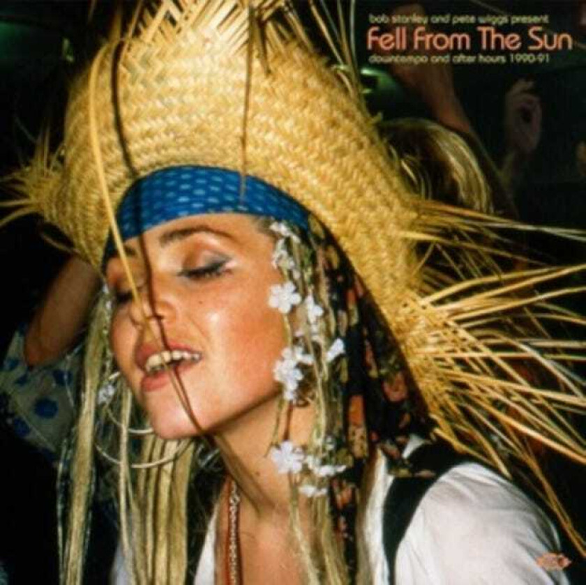 Diverse Electronica, Bob Stanley & Pete Wiggs Bob Stanley & Pete Wiggs Present Fell From The Sun Downtempo And After Hours 199091 CD