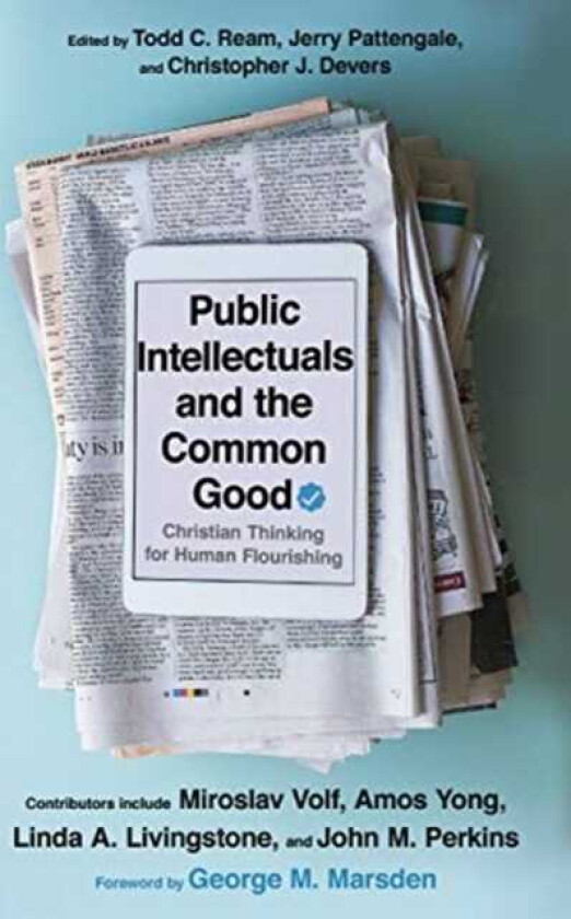 Public Intellectuals and the Common Good – Christian Thinking for Human Flourishing