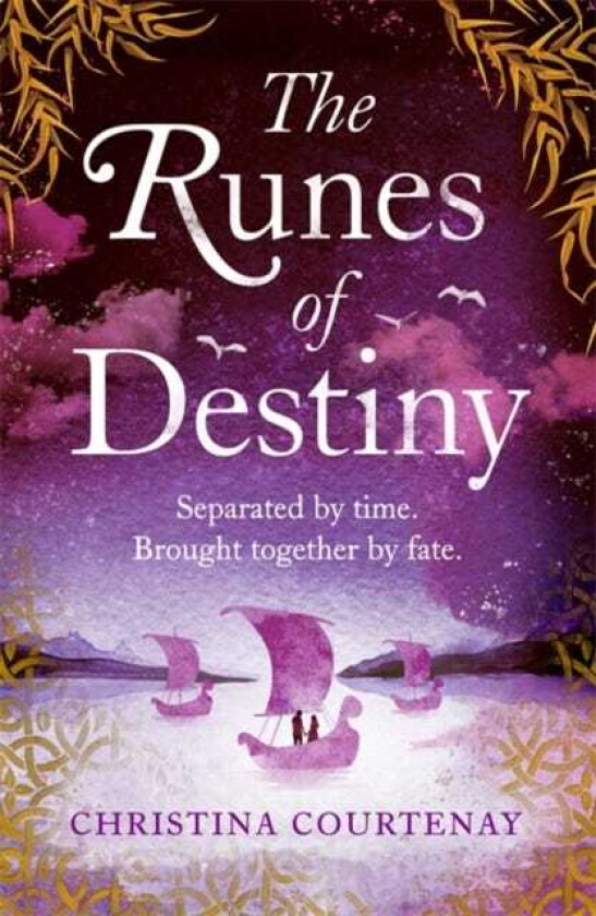 The Runes of Destiny A sweepingly romantic and thrillingly epic timeslip adventure