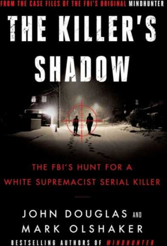 The Killer's Shadow The FBI's Hunt for a White Supremacist Serial Killer