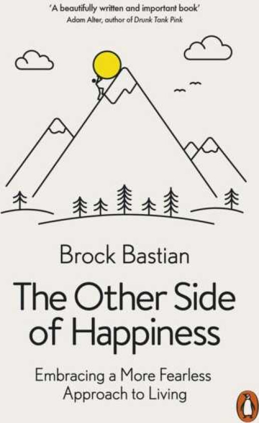 The Other Side of Happiness Embracing a More Fearless Approach to Living