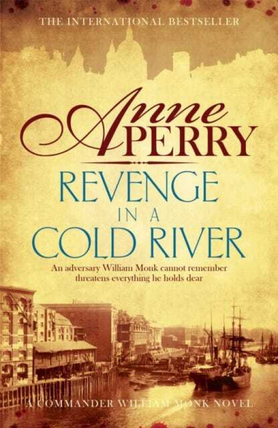 Revenge in a Cold River (William Monk Mystery, Book 22) Murder and smuggling from the dark streets of Victorian London