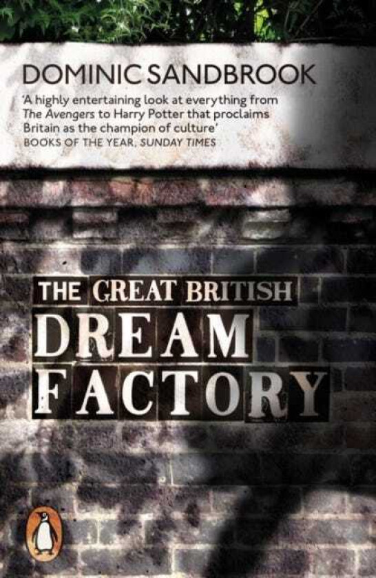 The Great British Dream Factory The Strange History of Our National Imagination