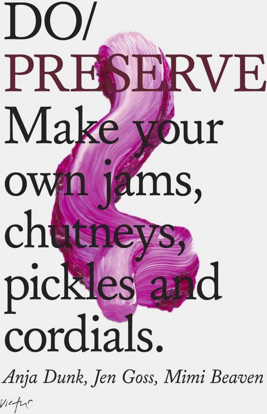 Do Preserve Make Your Own Jams, Chutneys, Pickles and Cordials