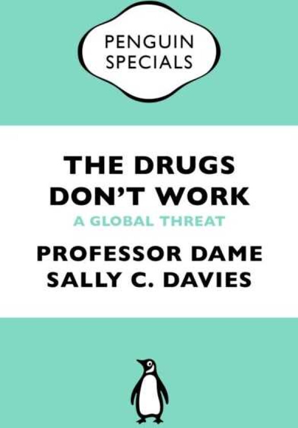 The Drugs Don't Work A Global Threat