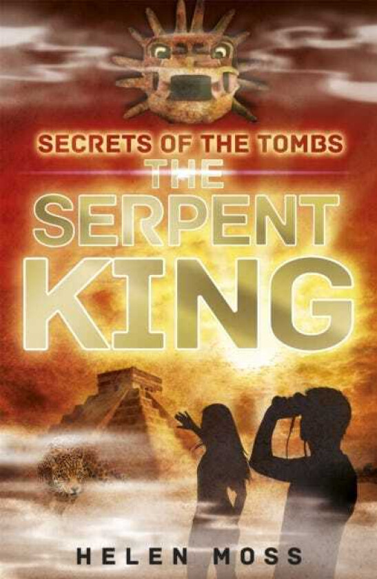 Secrets of the Tombs: The Serpent King  Book 3