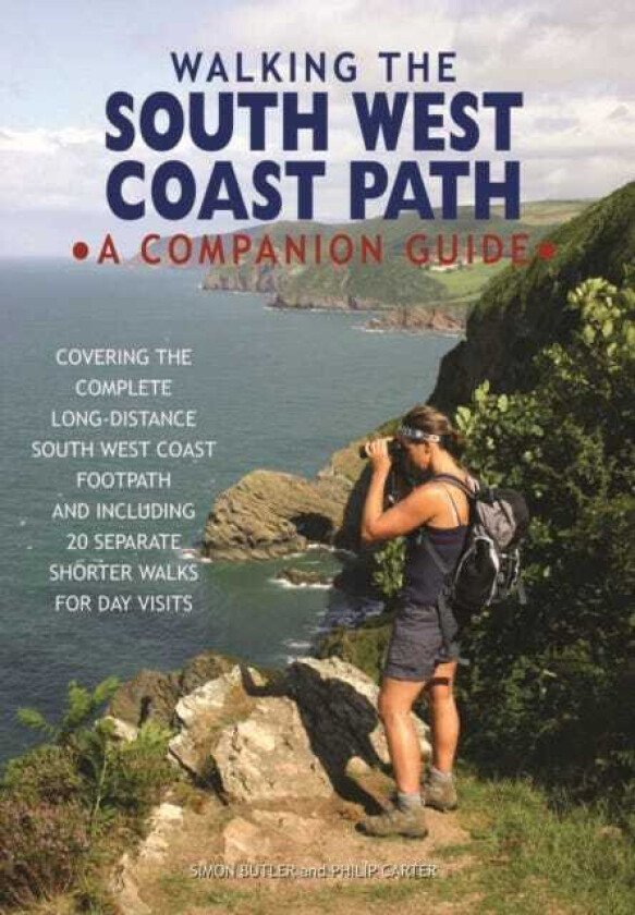 Walking the South West Coast Path  A Companion Guide