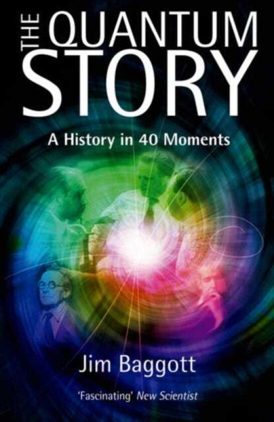 The Quantum Story A history in 40 moments