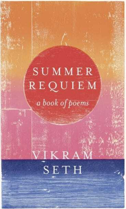 Summer Requiem  From the author of the classic bestseller A SUITABLE BOY