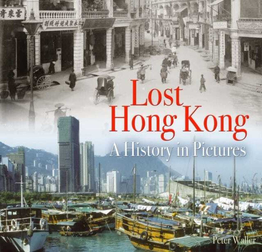 Lost Hong Kong A History in Pictures