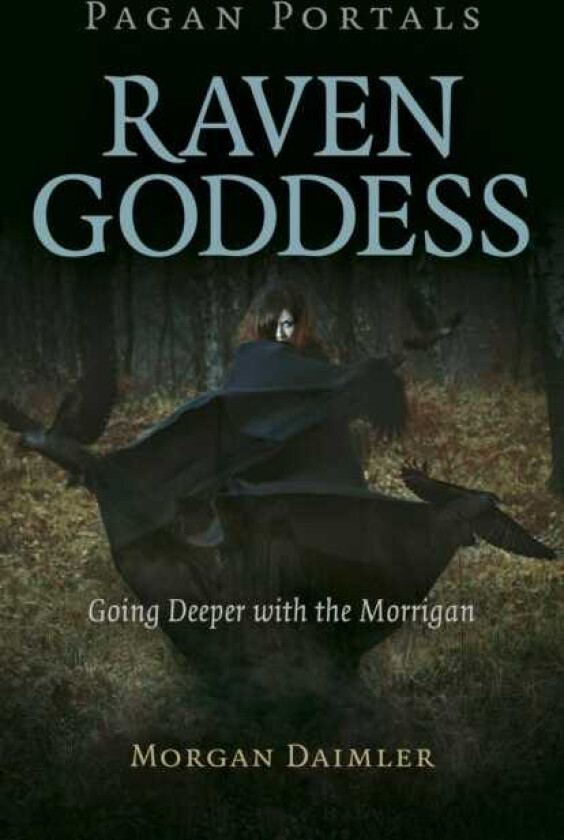 Pagan Portals Raven Goddess Going Deeper with the Morrigan