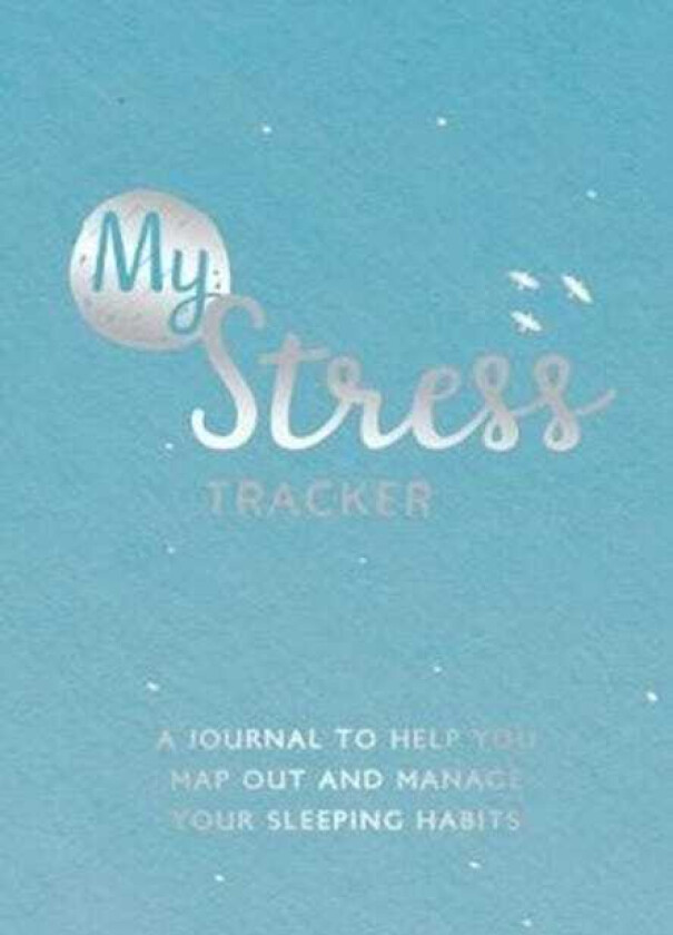 My Stress Tracker A Journal to Help You Map Out and Manage Your Stress Levels