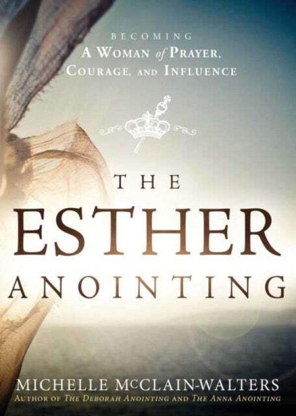 Esther Anointing Activating Your Divine Gifts to Make a Difference