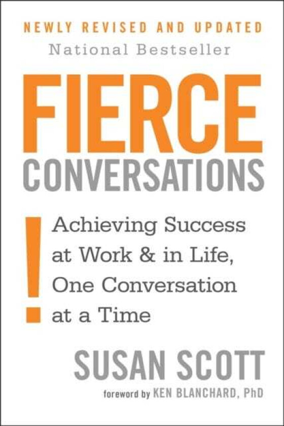 Fierce Conversations Achieving success in work and in life, one conversation at a time