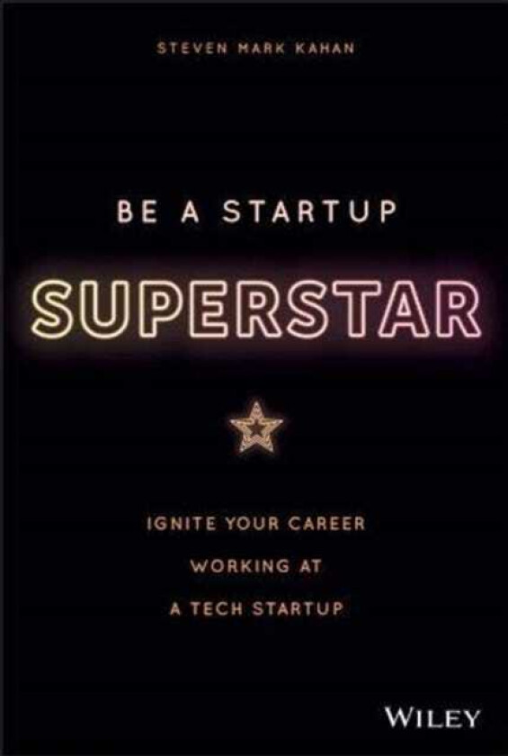 Be a Startup Superstar  Ignite Your Career Working at a Tech Startup