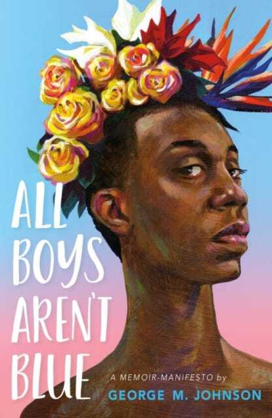 All Boys Aren't Blue A MemoirManifesto