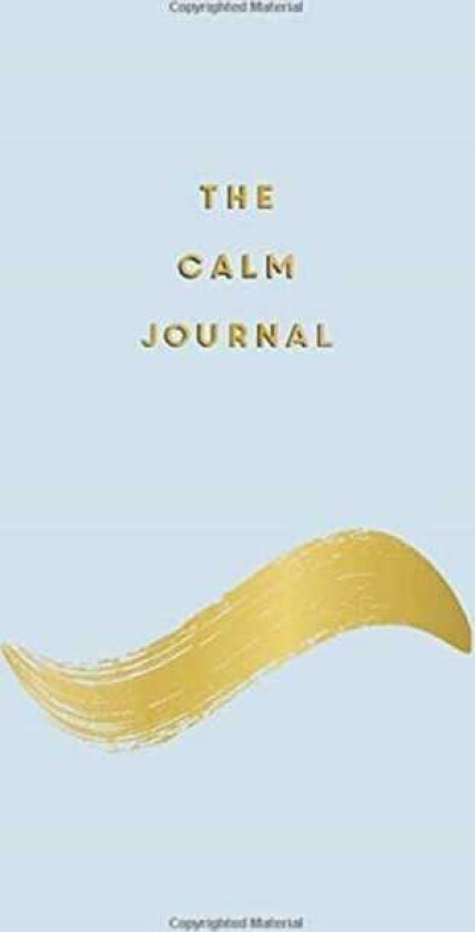 The Calm Journal Tips and Exercises to Help You Relax and Recentre