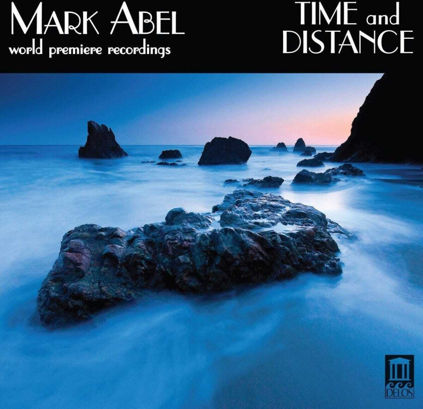 Mark Abel, Hila Plitmann, Janelle Destefano, Tali Tadmor, Carol Rosenberger, Bruce Carver  Abel: Time And Distance  CD