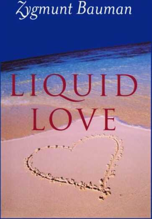 Liquid Love On the Frailty of Human Bonds