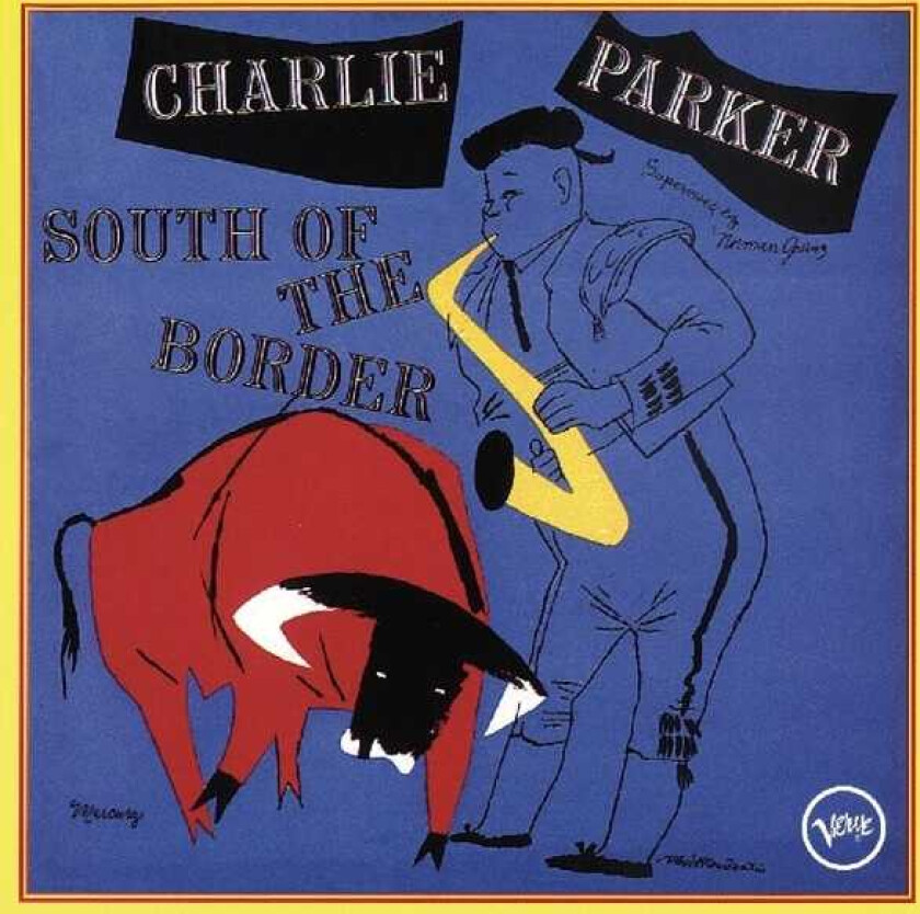 Charlie Parker  South Of The Border  CD