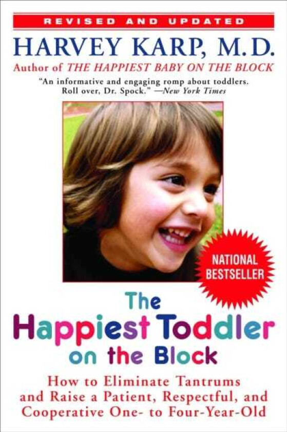 The Happiest Toddler on the Block How to Eliminate Tantrums and Raise a Patient, Respectful, and Cooperative One to FourYearOld: Revised Edition