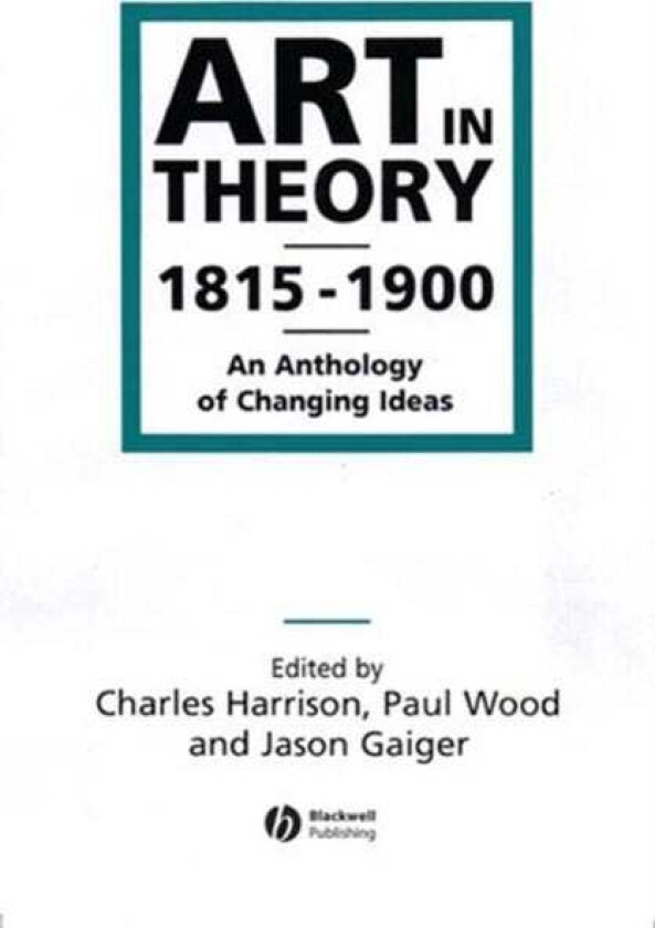 Art in Theory 18151900 An Anthology of Changing Ideas