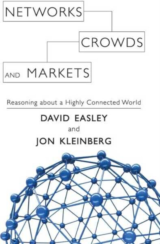 Networks, Crowds, and Markets Reasoning about a Highly Connected World