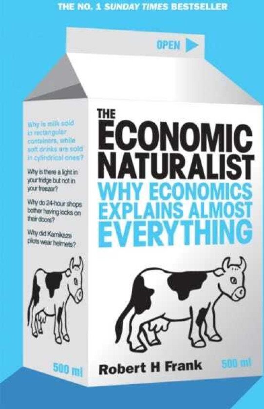 The Economic Naturalist Why Economics Explains Almost Everything
