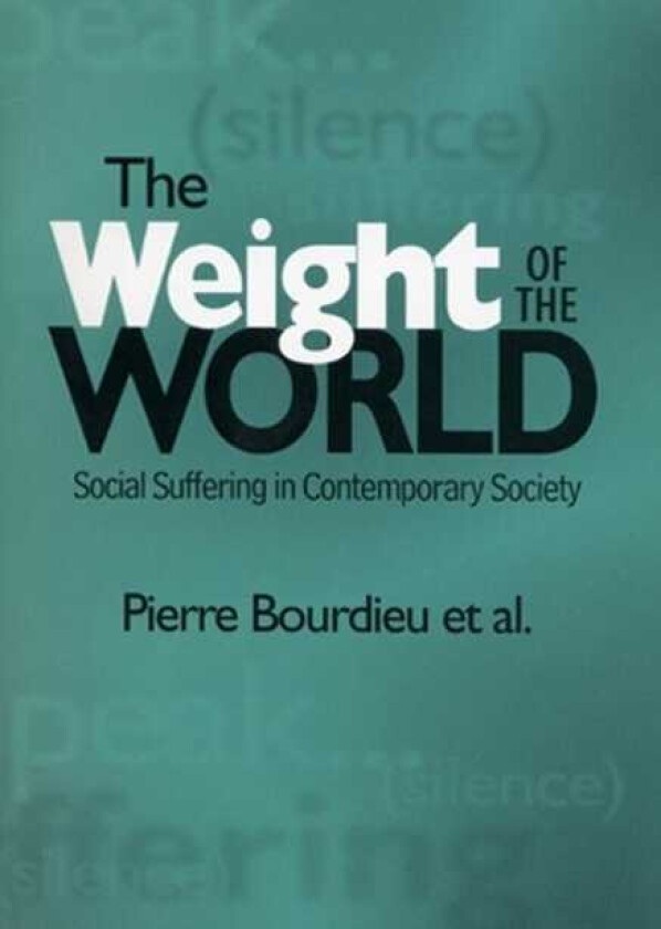 The Weight of the World Social Suffering in Contemporary Society
