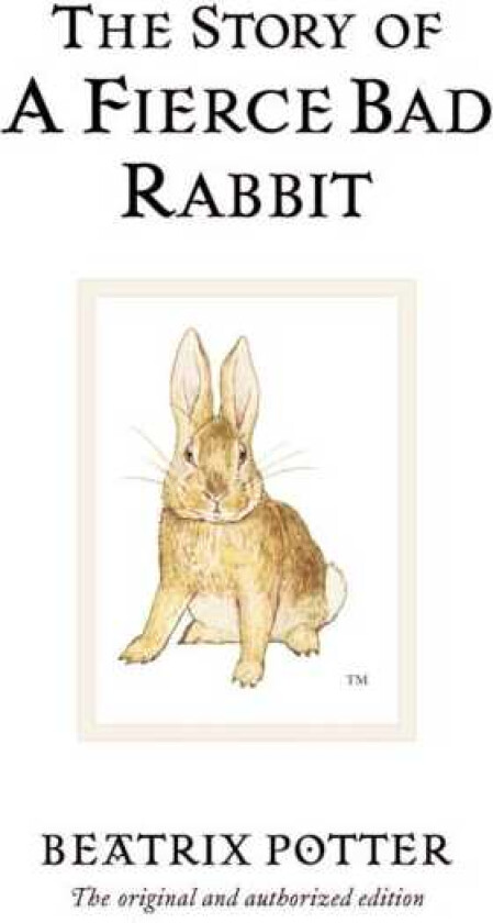 The Story of A Fierce Bad Rabbit The original and authorized edition