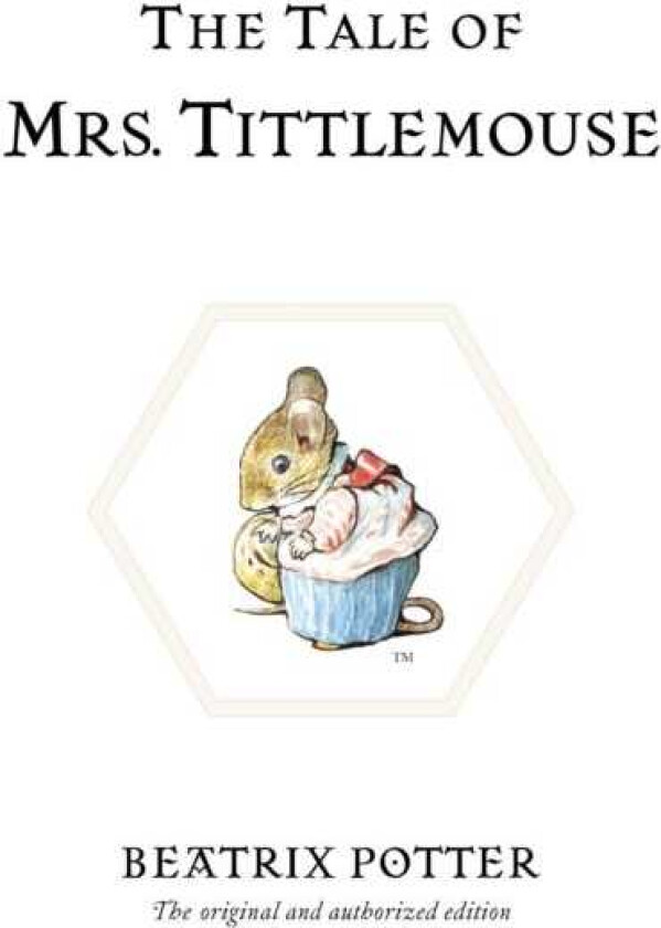 The Tale of Mrs. Tittlemouse The original and authorized edition