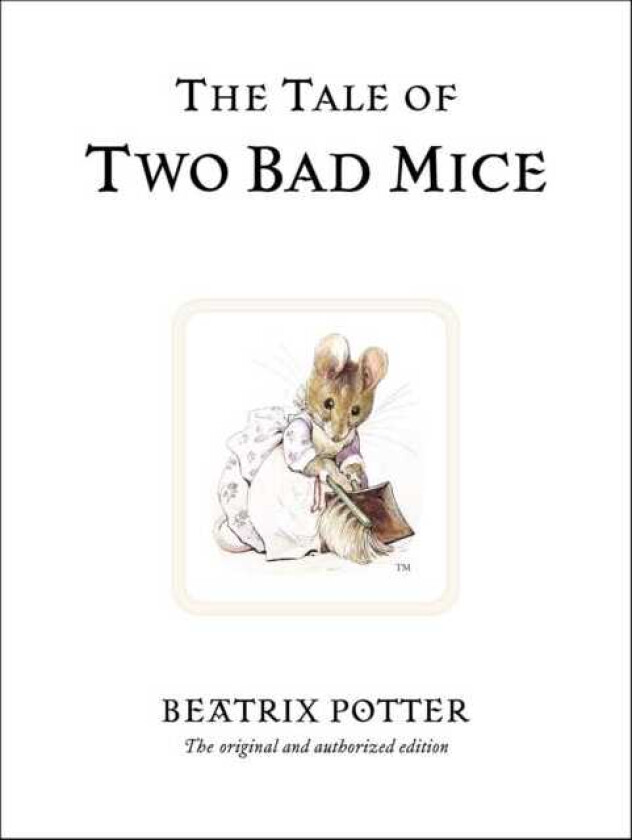 The Tale of Two Bad Mice The original and authorized edition
