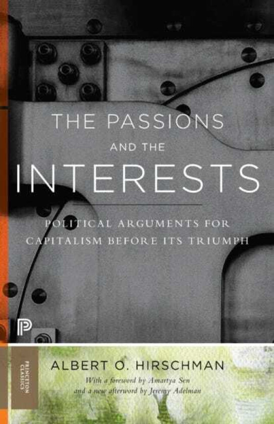 The Passions and the Interests Political Arguments for Capitalism before Its Triumph
