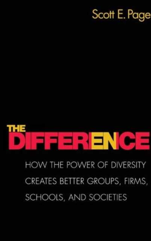 The Difference How the Power of Diversity Creates Better Groups, Firms, Schools, and Societies New Edition