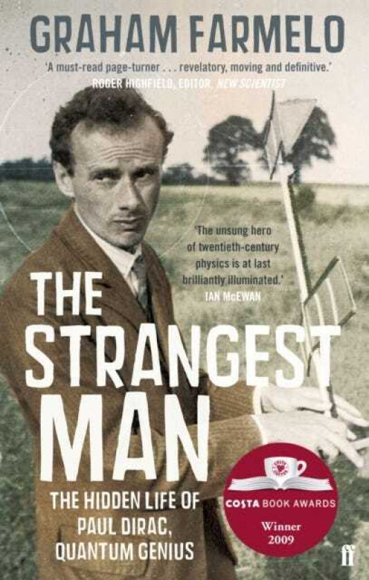 The Strangest Man The Hidden Life of Paul Dirac, Quantum Genius