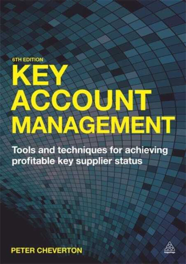 Key Account Management  Tools and Techniques for Achieving Profitable Key Supplier Status