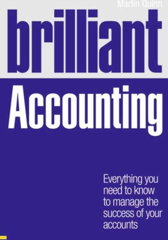 Brilliant Accounting  Everything you need to know to manage the success of your accounts