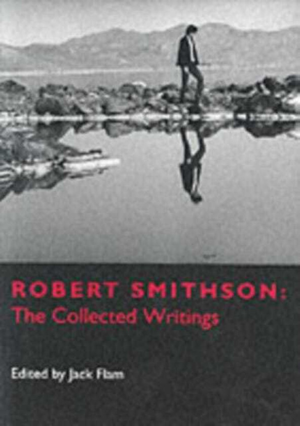 Robert Smithson The Collected Writings