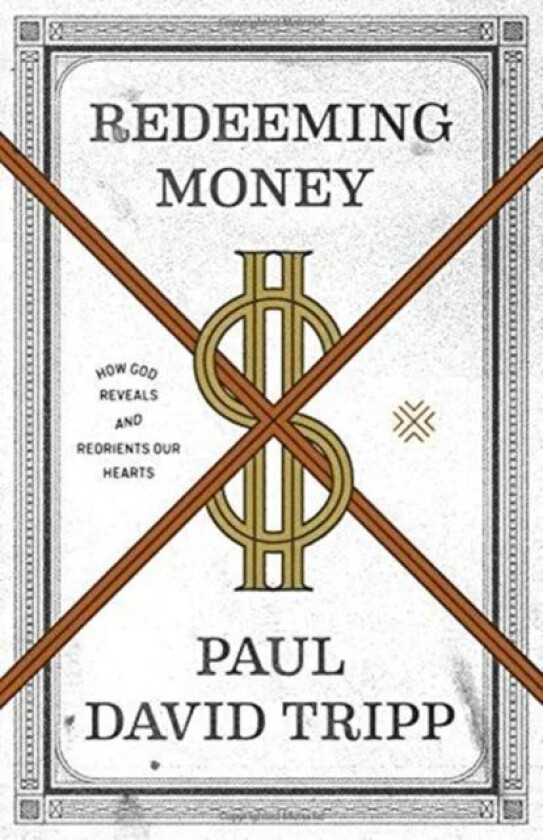 Redeeming Money av Paul David Tripp