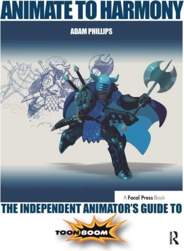 Animate to Harmony The Independent Animator's Guide to Toon Boom