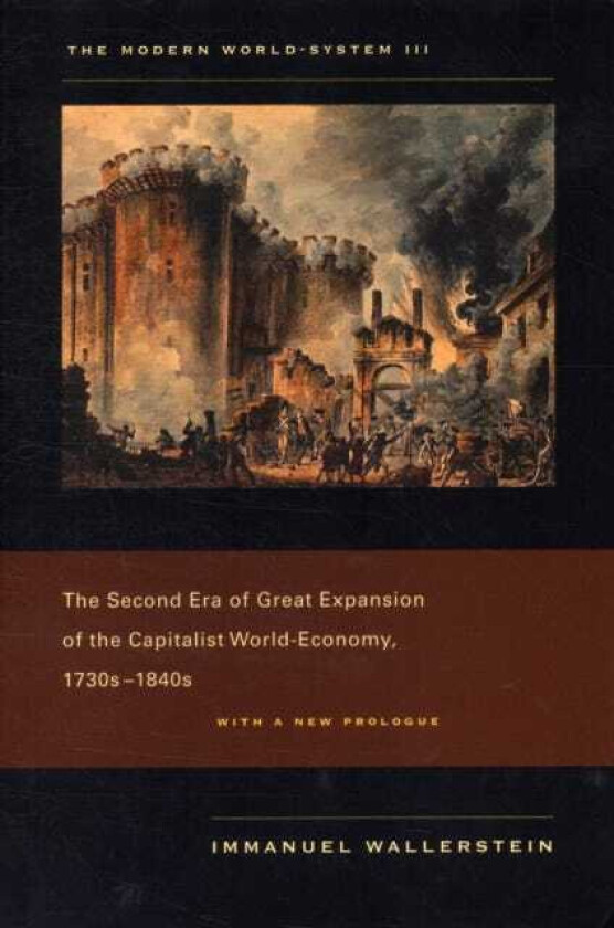 The Modern WorldSystem III The Second Era of Great Expansion of the Capitalist WorldEconomy, 1730s–1840s
