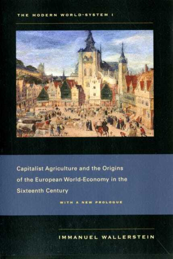 The Modern WorldSystem I Capitalist Agriculture and the Origins of the European WorldEconomy in the Sixteenth Century