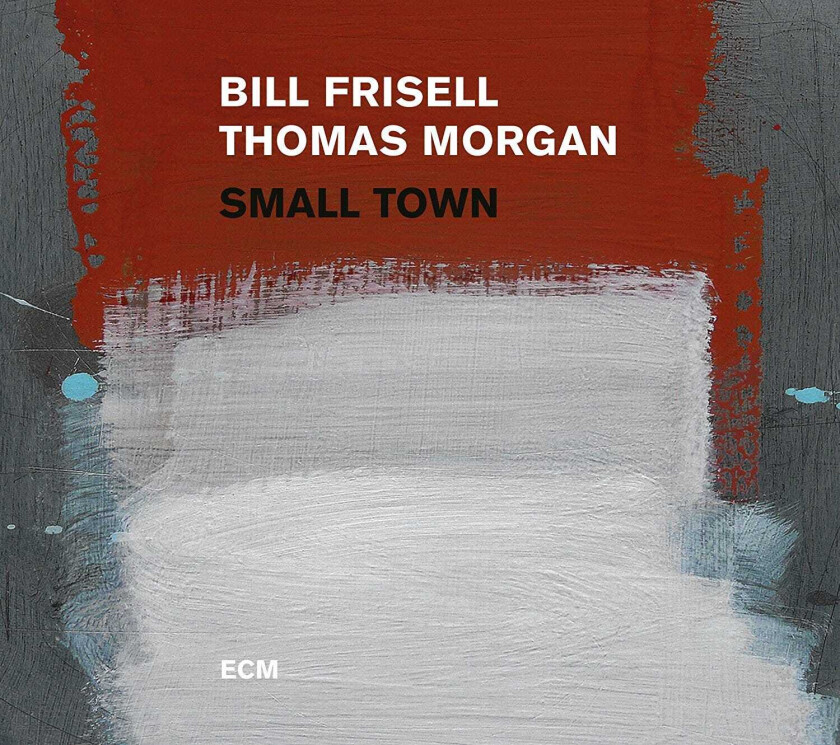 Bill Frisell, Thomas Morgan  Small Town  CD