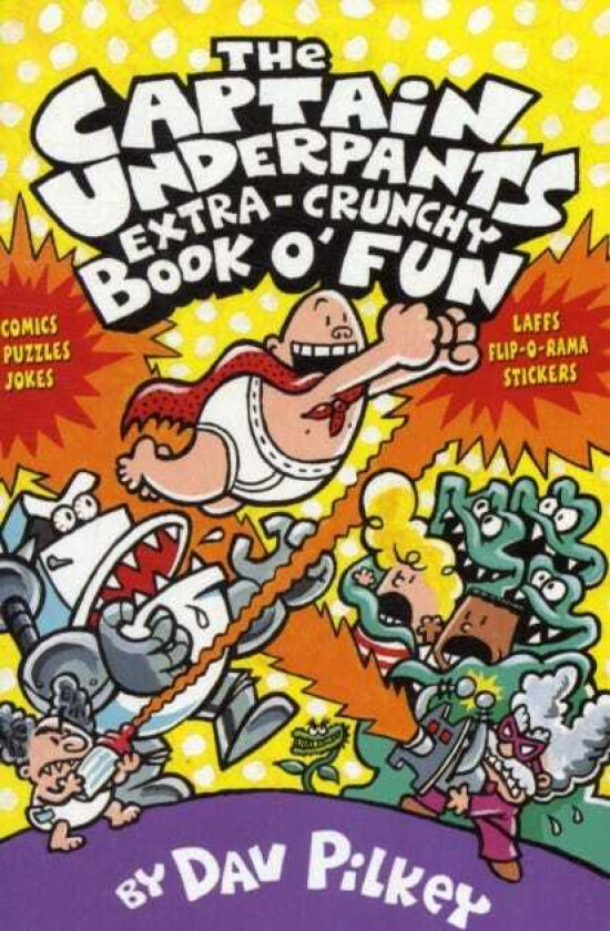 The Captain Underpants' ExtraCrunchy Book O'Fun!