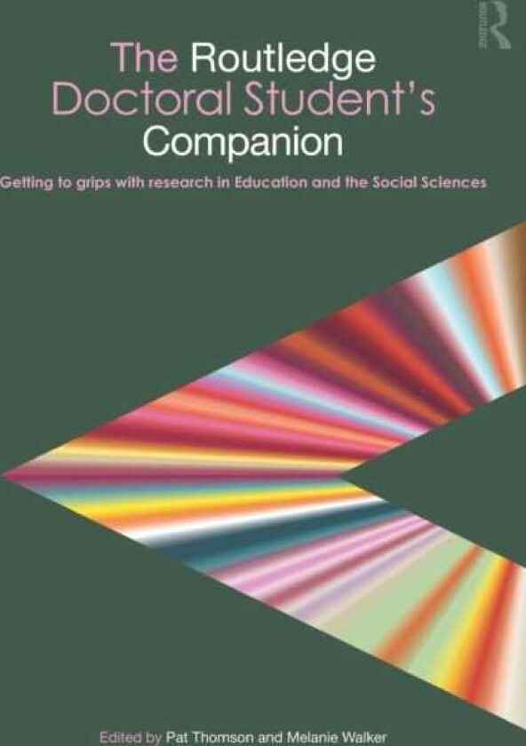 The Routledge Doctoral Student's Companion Getting to Grips with Research in Education and the Social Sciences