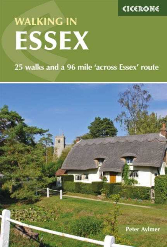 Walking in Essex  25 walks and a 96 mile 'across Essex' route