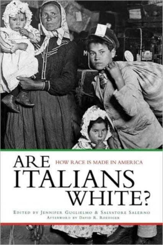 Are Italians White? How Race is Made in America