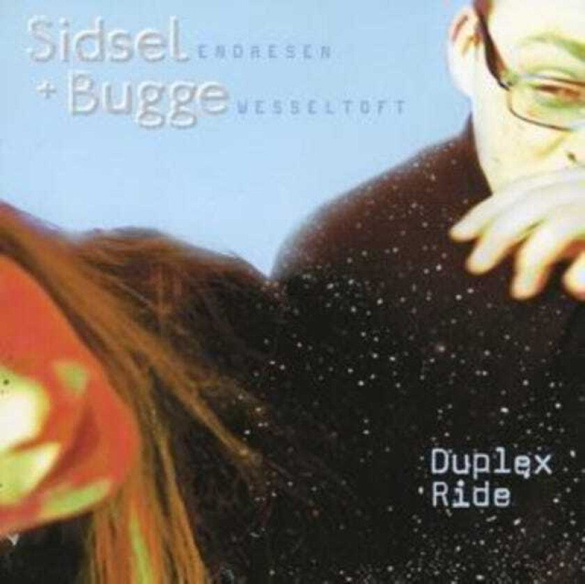 Sidsel Endresen & Bugge Wesseltoft Duplex Ride CD