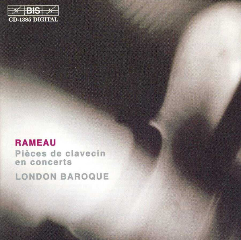 JeanPhilippe Rameau, London Baroque Choir Rameau: Pièces de Clavecin en Concerts CD